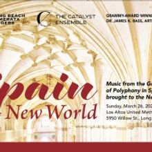 The Long Beach Camerata Singers Presents SPAIN AND THE NEW WORLD This Month