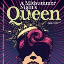 A MIDSUMMER NIGHT'S QUEEN Opens July 22 at LawnChair Theatre