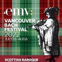 Early Music Vancouver Presents 2022 Vancouver Bach Festival – Scottish Baroque and…
