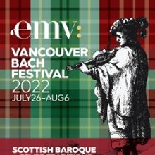 Early Music Vancouver Presents 2022 Vancouver Bach Festival – Scottish Baroque and 