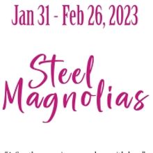 STEEL MAGNOLIAS Comes to Act II Playhouse This Month