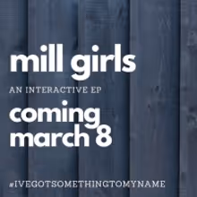 New Musical MILL GIRLS Releases Interactive EP Starring Nikki Renée Daniels, Alysha…