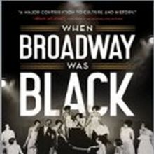 'When Broadway Was Black' Will Be Published in February 2023