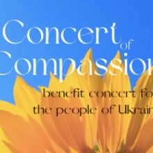 CONCERT OF COMPASSION Benefit Event for Ukraine to Be Held on May 9th