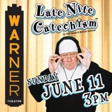 LATE NITE CATECHISM Comes To Warner Theatre, June 11