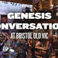 Bristol Old Vic To Host Next Genesis Conversation: ARTS IN A TIME OF CRISIS