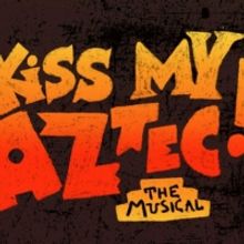 Hartford Stage Announces Musical Comedy KISS MY AZTEC! as Final Show Of 2021-2022 Sea