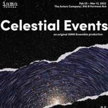 IAMA Theatre Company Presents CELESTIAL EVENTS