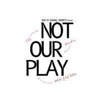 NOT OUR PLAY Comes to Rosemary Branch Theatre Next Month