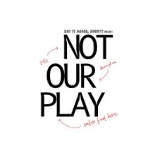NOT OUR PLAY Comes to Rosemary Branch Theatre Next Month