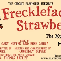 FRECKLEFACE STRAWBERRY THE MUSICAL Comes to the Circuit Theatre Next Month