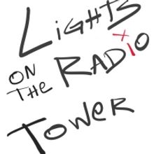 LIGHTS ON THE RADIO TOWER Will Begin Streaming May 18