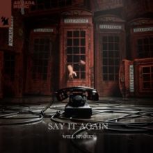 Modern House Music Artist Will Sparks Releases New Single, 'Say It Again'