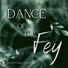 Haven Arts Theatre to Present DANCE OF THE FEY
