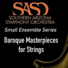 Southern Arizona Symphony Orchestra Presents 'Baroque Masterpieces For Strings'