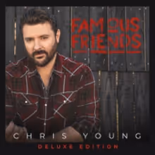 Multi-Platinum Country Singer Chris Young Releases Deluxe Edition of FAMOUS FRIENDS…