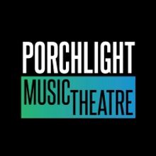 Porchlight Music Theatre Announces 2020 - 2021 Season Update
