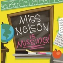Greensburg Civic Theatre Presents MISS NELSON IS MISSING