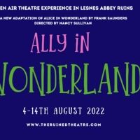 ALLY IN WONDERLAND Comes to The Ruined Theatre Next Month