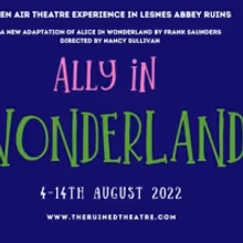 ALLY IN WONDERLAND Comes to The Ruined Theatre Next Month