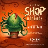 Loxen Productions Brings LITTLE SHOP OF HORRORS To Miami This April