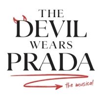 THE DEVIL WEARS PRADA The Musical Pre-Broadway Engagement Begins Next Week