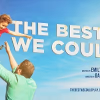 MTC's THE BEST WE COULD Begins Final Performances This Weekend