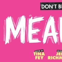 Tickets Go On Sale For MEAN GIRLS at PPAC This Week