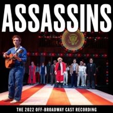 ASSASSINS 2022 Off-Broadway Cast Recording is Now Available Digitally