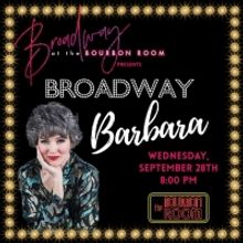 Broadway At The Bourbon Room Presents Social Media Sensation Broadway Barbara…