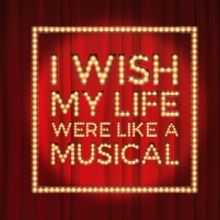 West End Regulars Join I WISH MY LIFE WAS LIKE A MUSICAL Coming To The Edinburgh Fest