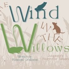 WIND IN THE WILLOWS Comes to Storytellers Theatre in May
