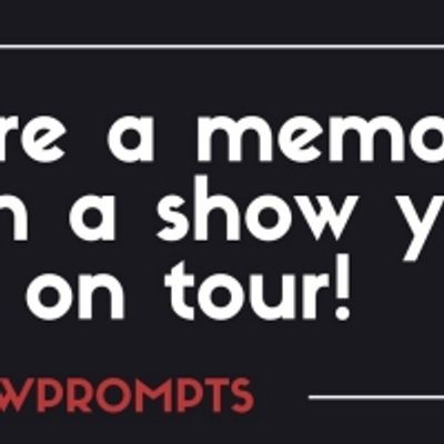 BWW Prompts: Share A Memory From A Show You Saw On Tour