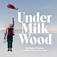 The Olivier and Dorfman Theatres to Reopen in June 2021 With UNDER MILK WOOD and…