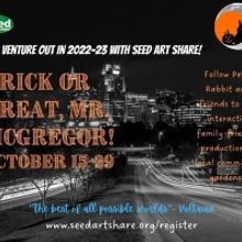 Seed Art Share Presents TRICK OR TREAT, MR. MCGREGOR!