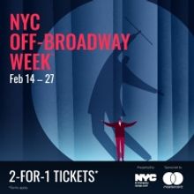 Tickets Now On Sale For Off-Broadway Week, Running February 14-27