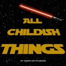 ALL CHILDISH THINGS is Now Playing in Fargo