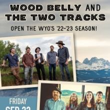 WOOD BELLY & THE TWO TRACKS Come to the Wyo Theater