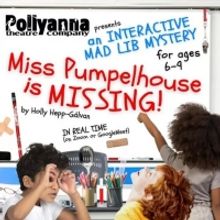 Pollyanna Theatre Company Announces Summer Camp Production MISS PUMPELHOUSE IS MISSIN
