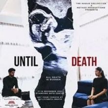 UNTIL DEATH Will Be Performed at the Stamford Arts Centre at The Haque Collective Nex