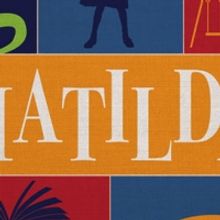 Atlanta Lyric Theatre To Present Roald Dahl's MATILDA THE MUSICAL In June
