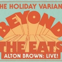 ALTON BROWN LIVE: BEYOND THE EATS – THE HOLIDAY VARIANT Arrives At The Lied Center…