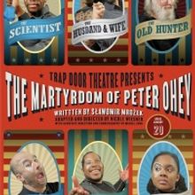 Trap Door Theatre's THE MARTYRDOM OF PETER OHEY Extends Through March 26