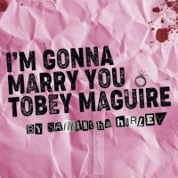 Tessa Albertson Will Star Off-Broadway in I'M GONNA MARRY YOU TOBEY MAGUIRE