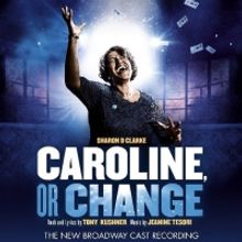 CAROLINE, OR CHANGE Broadway Cast Recording is Available Today