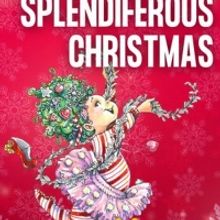 FANCY NANCY: SPLENDIFEROUS CHRISTMAS Comes to the Chance Theater Next Month