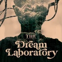 THE DREAM LABORATORY Immersive Theatrical Experience Announced