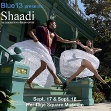 Blue13's SHAADI is Outdoor, Immersive, Contemporary Bollywood Dance Celebration at He