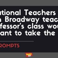 #BWWPrompts: Which Broadway Teacher Would You Want to Take a Class With?