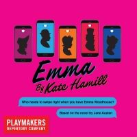 PlayMakers Presents The Regional Premiere Of EMMA By Kate Hamill